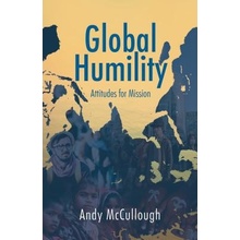 Global Humility: Attitudes for Mission McCullough AndyPaperback