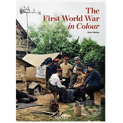 The First World War in Color - Peter Walther