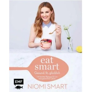 Eat smart - Gesund, fit, glücklich | Niomi Smart (ISBN: 9783863558307)