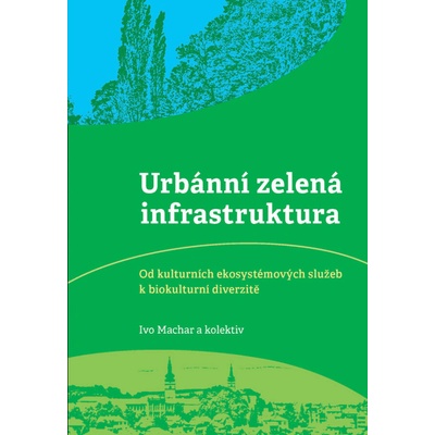 Urbánní zelená infrastruktura: Od kulturních ekosystémových služeb k biokulturní diverzitě