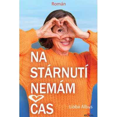 Na stárnutí nemám čas