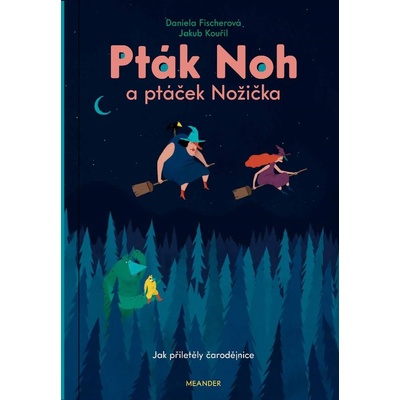 Fischerová Daniela - Pták Noh a ptáček Nožička -- Jak přiletěly čarodějnice