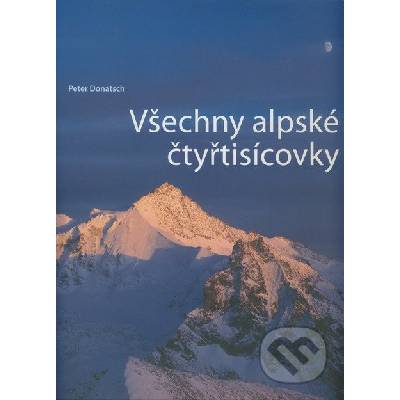 Všechny alpské čtyřtisícovky - Peter Donatsch
