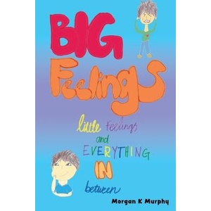 Big Feelings, Little Feelings, and Everything in Between | Morgan Murphy, Michael Murphy (ISBN: 9798991766272)