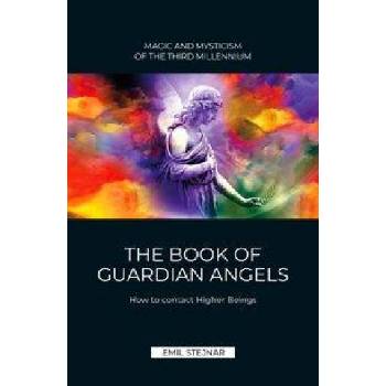 The Book of Guardian Angel | MAGIC AND MYSTICISM OF THE THIRD MILLENNIUM | Emil Stejnar