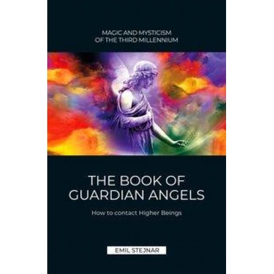 The Book of Guardian Angel | MAGIC AND MYSTICISM OF THE THIRD MILLENNIUM | Emil Stejnar