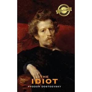 The Idiot (Deluxe Library Binding) | Fyodor Dostoevsky (ISBN: 9781774760161)