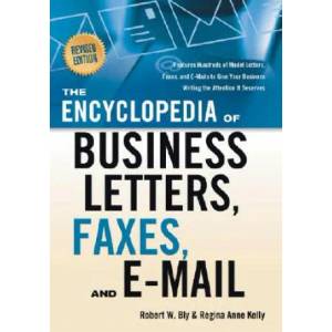 Encyclopedia of Business Letters, Faxes, and E-Mail | Robert Bly (ISBN: 9781601630292)