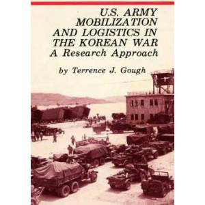 U. S. Army Mobilization and Logistics in the Korean War: A Research Approach (2015)