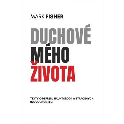 Duchové mého života - Texty o depresi, hauntologii a ztracených budoucnostech