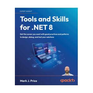 Tools and Skills for . NET 8 | Mark J. Price (ISBN: 9781837635207)