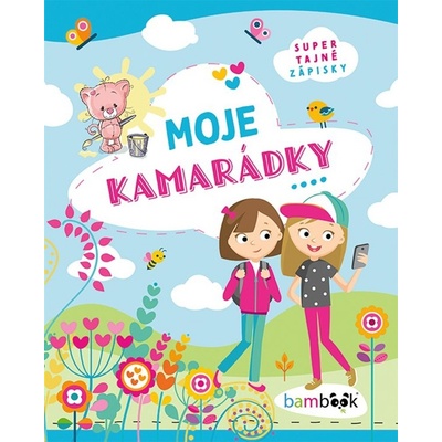 Moje kamarádky - Super tajné zápisky - kolektiv autorů