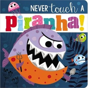 Never Touch a Piranha! | Rosie Greening, Stuart Lynch (ISBN: 9781800582606)