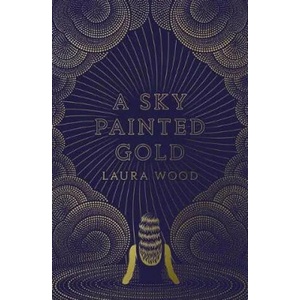 Sky Painted Gold | Laura Wood (ISBN: 9781407180205)