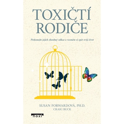 Toxičtí rodiče - Překonejte jejich zhoubný odkaz a vezměte si zpět svůj život