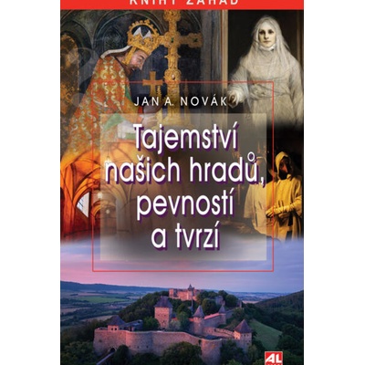 Tajemství našich hradů, pevností a tvrzí - Jan A. Novák