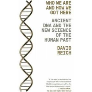 Who We Are and How We Got Here | David Reich (ISBN: 9781101873465)