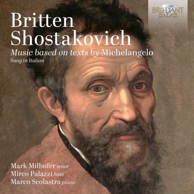 Britten Shostakovich Music Based On Texts By Michelangelo Mark Milhofer Mirco Palazzi CD
