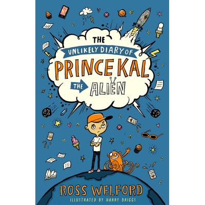 The Unlikely Diary of Prince Kal the Alien - Ross Welford