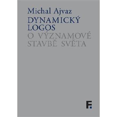 Dynamický logos - O významové stavbě světa