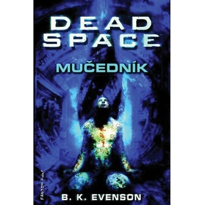 Dead Space - Mučedník B. K. Evenson