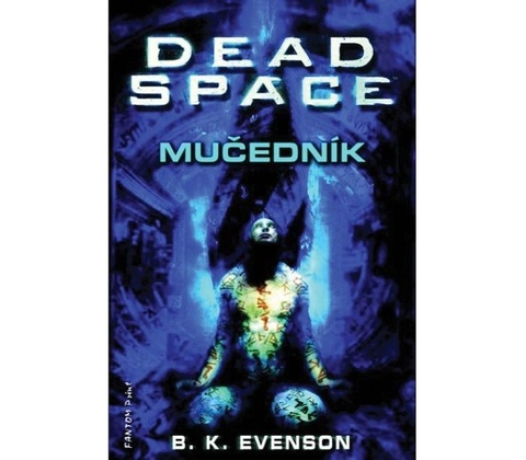 Dead Space - Mučedník B. K. Evenson