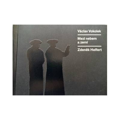 Mezi nebem a zemí - Václav Vokolek