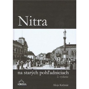 Nitra na starých pohľadniciach 2.vyd. - Alojz Krčmár