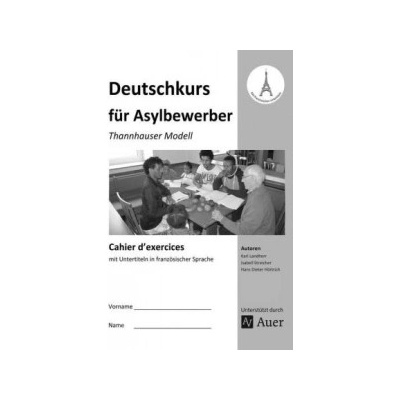 Deutschkurs für Asylbewerber - Cahier d exercices mit Untertiteln in französischer Sprache