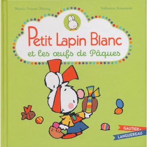 Petit Lapin Blanc et les oeufs de Pâques | Marie-France Floury (ISBN: 9782017880547)