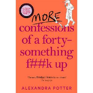 More Confessions of a Forty-Something F**k Up | Alexandra Potter (2024)