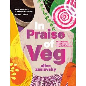 In Praise of Veg: The Ultimate Cookbook for Vegetable Lovers | Zaslavsky, Alice (ISBN: 9780525612124)