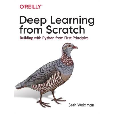 Deep Learning from Scratch: Building with Python from First Principles Weidman SethPaperback