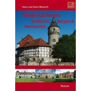 Niedersachsens Schlösser, Burgen & Herrensitze | Hans Maresch, Doris Maresch (2012)