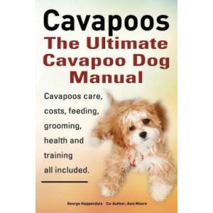 Cavapoos: The Ultimate Cavapoo Dog Manual | Asia Moore (ISBN: 9781909151451)