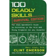 100 Deadly Skills: Survival Edition: The SEAL... Clint Emerson