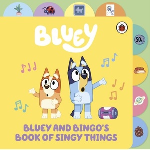 Bluey: Bluey and Bingo’s Book of Singy Things (ISBN: 9780241673348)