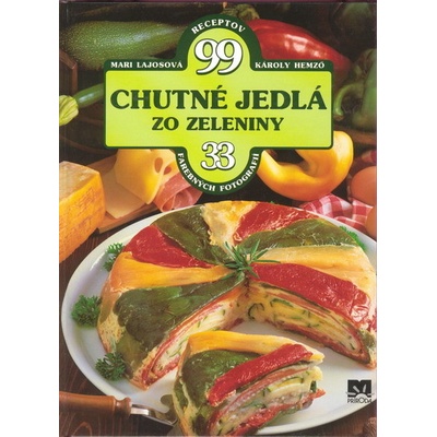 Chutné jedlá zo zeleniny - 99 receptov
