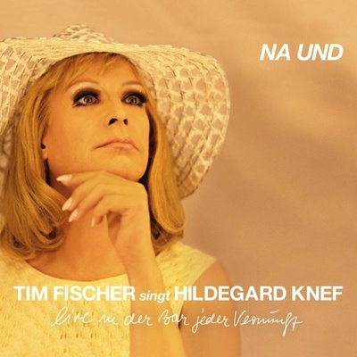 Tim Fischer, TIM FISCHER SINGT HILDEGARD KNEF - NA UND, CD