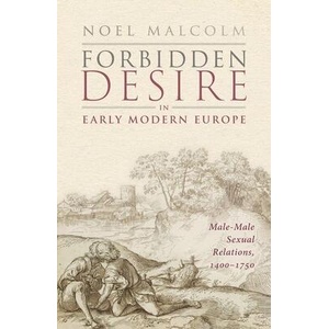 Forbidden Desire in Early Modern Europe Male-Male Sexual Relations, 1400-1750 (ISBN: 9780198886334)