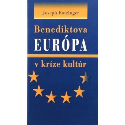Benediktova Európa v kríze kultúr - Joseph Ratzinger