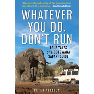 Whatever You Do, Don't Run | Peter Allison (ISBN: 9781493035380)
