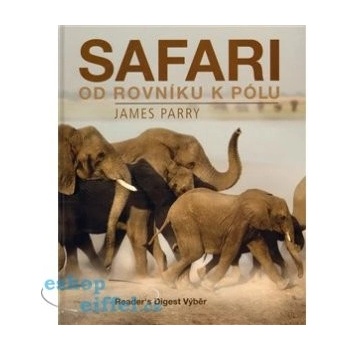Safari od rovníku k pólu - James Parry