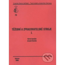 Těžební a zpracovatelské stroje I. - Horst Gondek