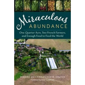 Miraculous Abundance | Perrine Herve-Gruyer, Charles Hervé-gruyer, John F. Reynolds, Eliot Coleman (ISBN: 9781603586429)