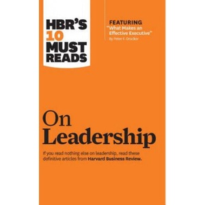 HBR's 10 Must Reads on Leadership (with featured article "What Makes an Effective Executive, " by Peter F. Drucker) | Harvard Business Review, Peter Ferdinand Drucker, Daniel Goleman (ISBN: 9781633694484)