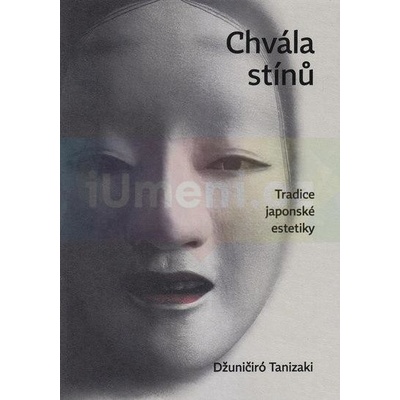 Chvála stínů. Tradice japonské estetiky | Džuničiró Tanizaki