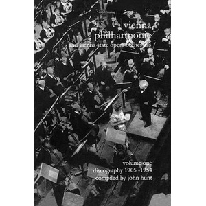Wiener Philharmoniker 1 - Vienna Philharmonic and Vienna State Opera Orchestras: Discography | John Hunt (2007)