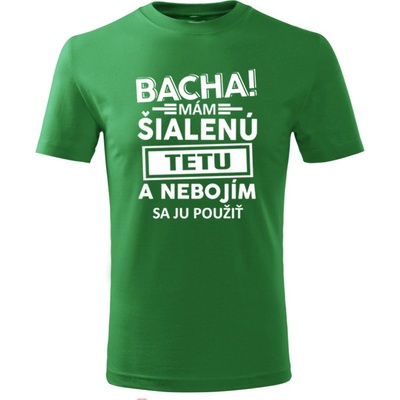 Fajntričko detské tričko Bacha! Mám šialenú tetu zelená