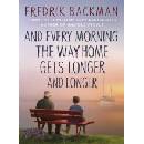 And Every Morning the Way Home Gets Longer and Longer - Fredrik Backman, Penguin Books Ltd